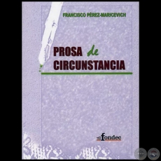 PROSA DE CIRCUNSTANCIA, 2008 - Por FRANCISCO PÉREZ-MARICEVICH
